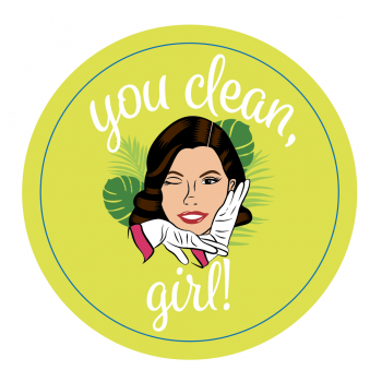 You clean girl